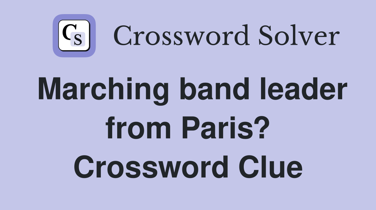 Marching band leader from Paris? Crossword Clue
