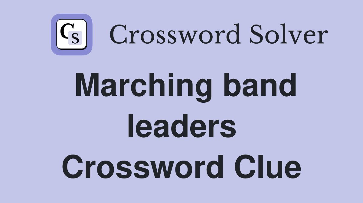 Marching band leaders Crossword Clue