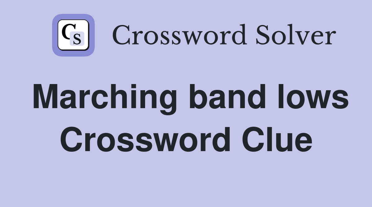 Marching band lows Crossword Clue