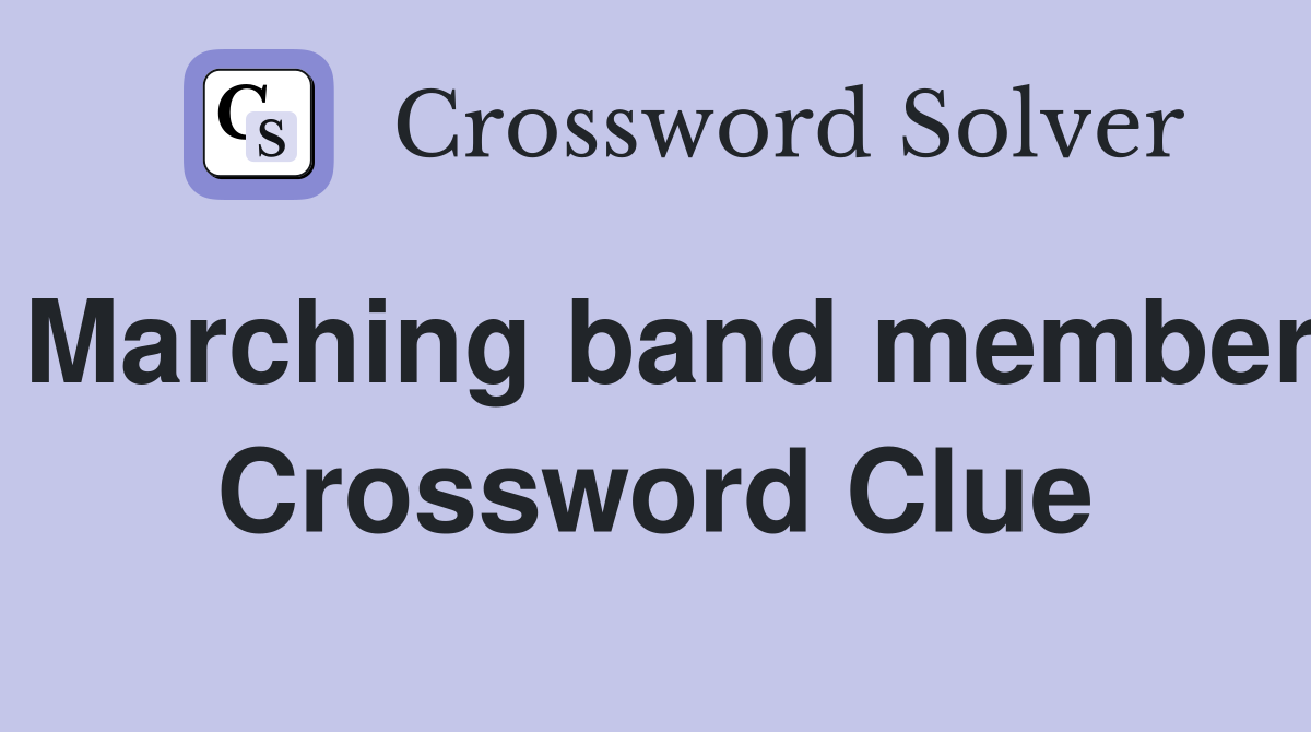 Marching band member Crossword Clue
