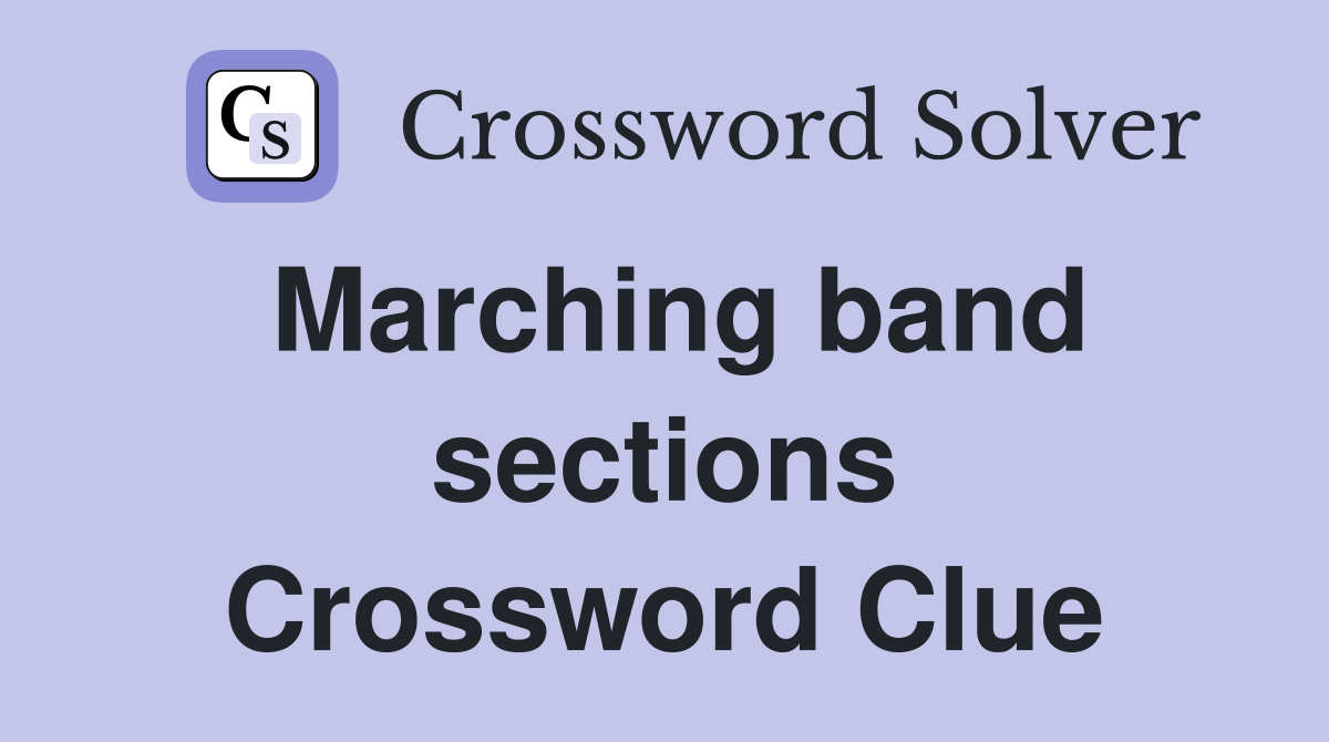 Marching band sections Crossword Clue