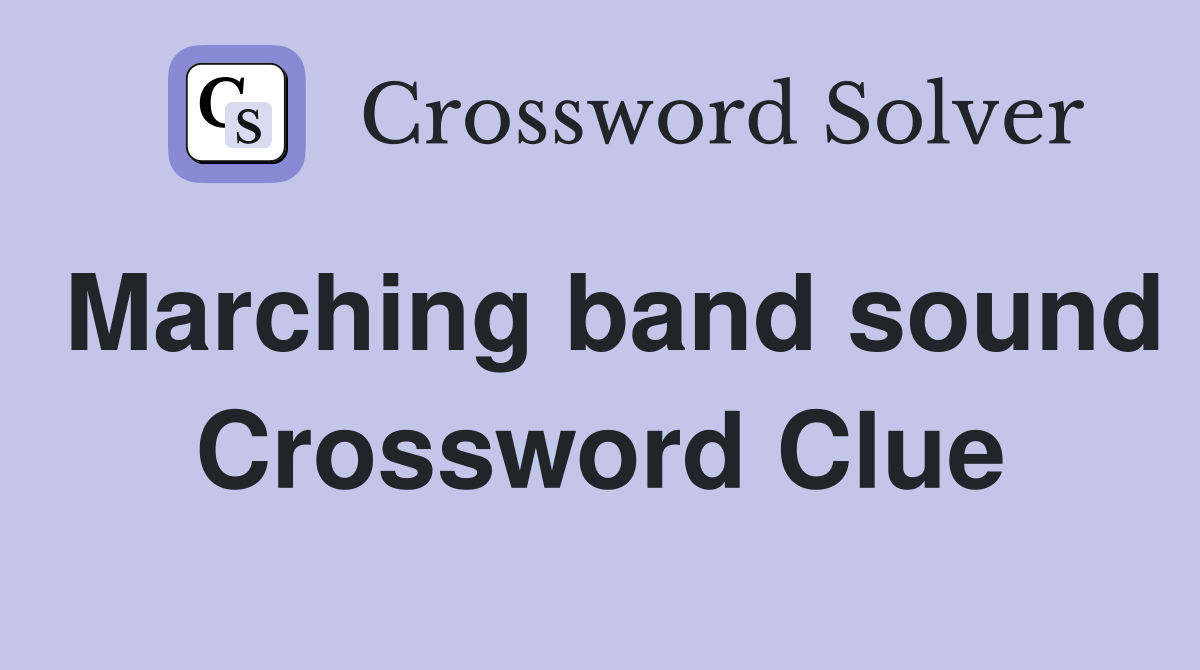 Marching band sound Crossword Clue