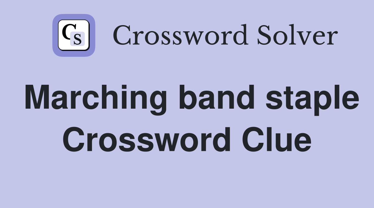Marching band staple Crossword Clue
