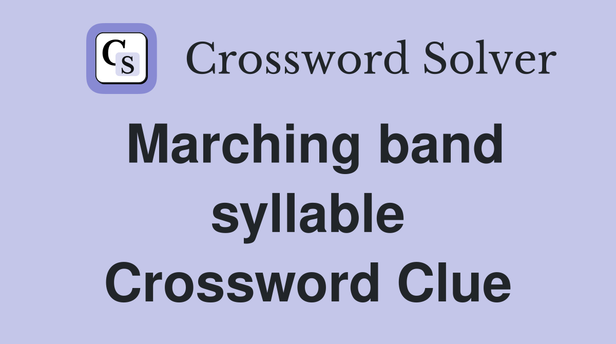 Marching band syllable Crossword Clue