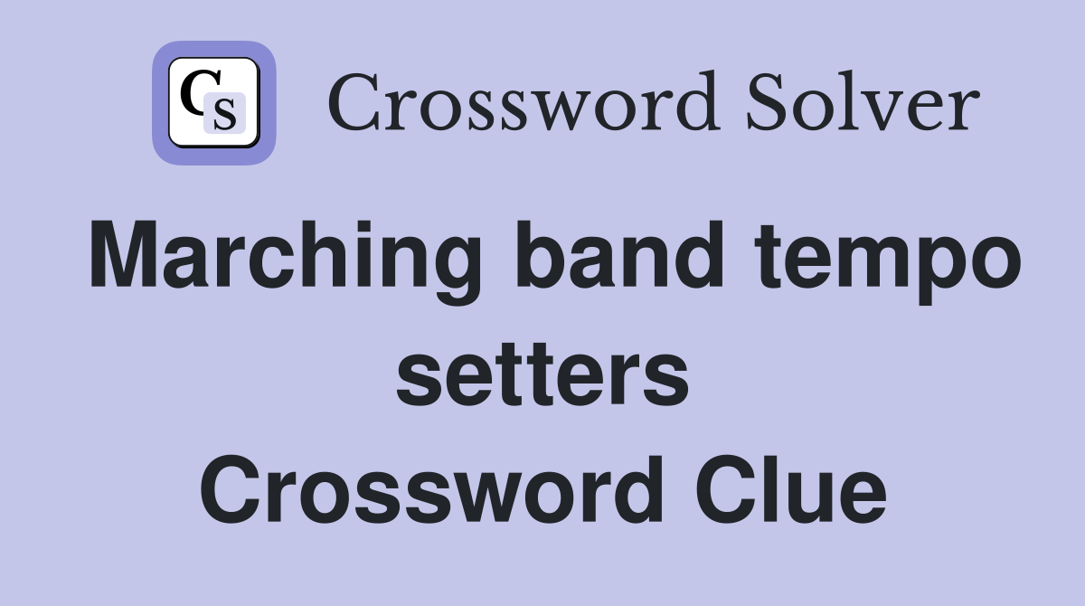 Marching band tempo setters Crossword Clue