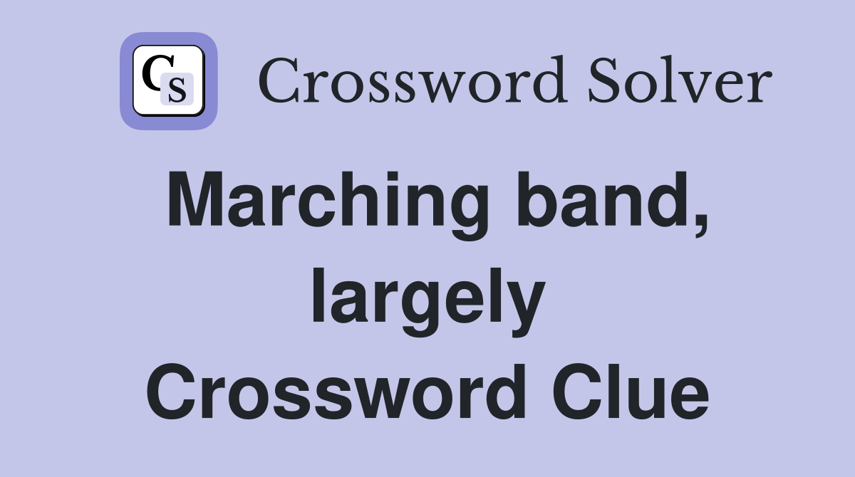 Marching band, largely Crossword Clue