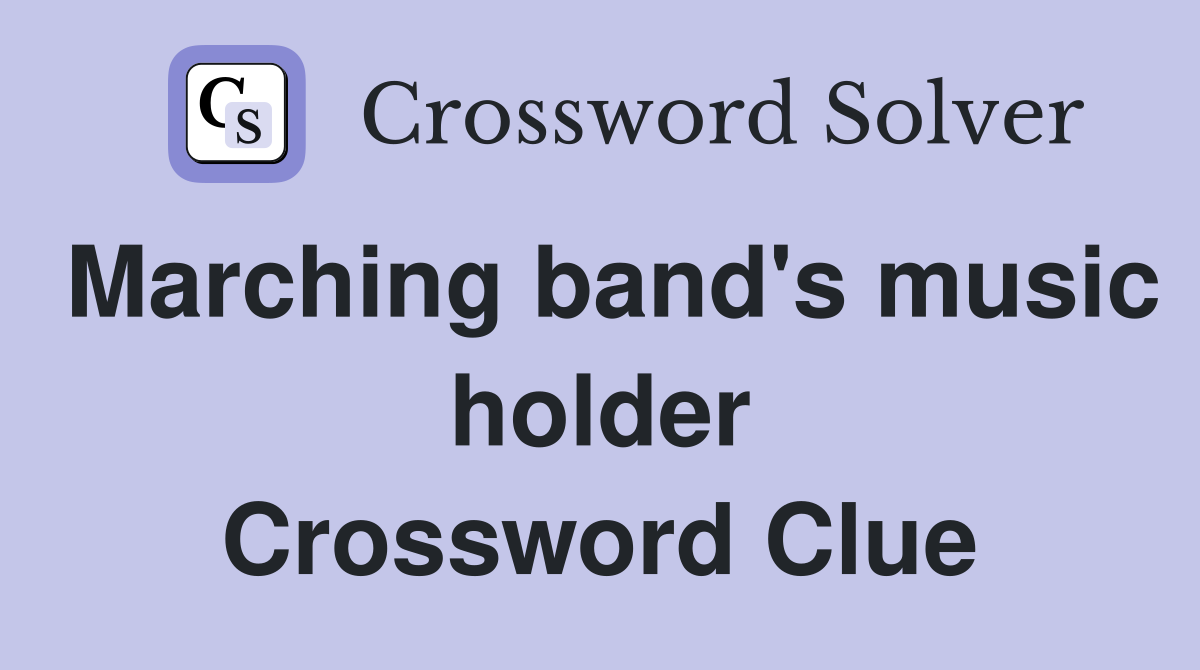 Marching band's music holder Crossword Clue