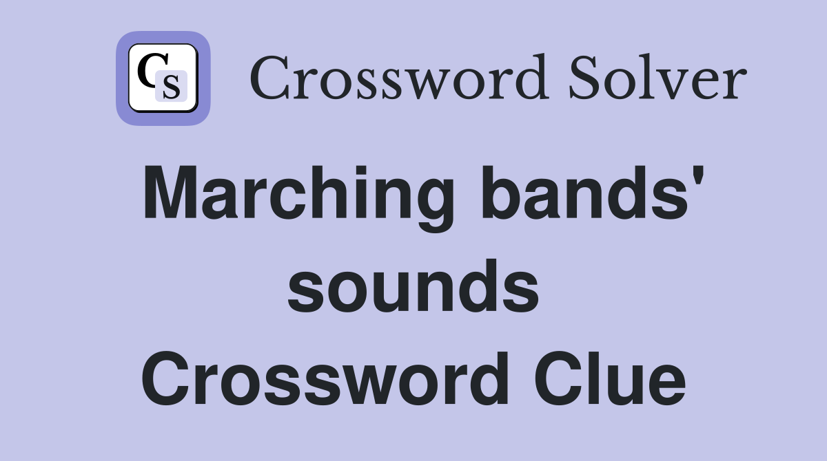 Marching bands' sounds Crossword Clue