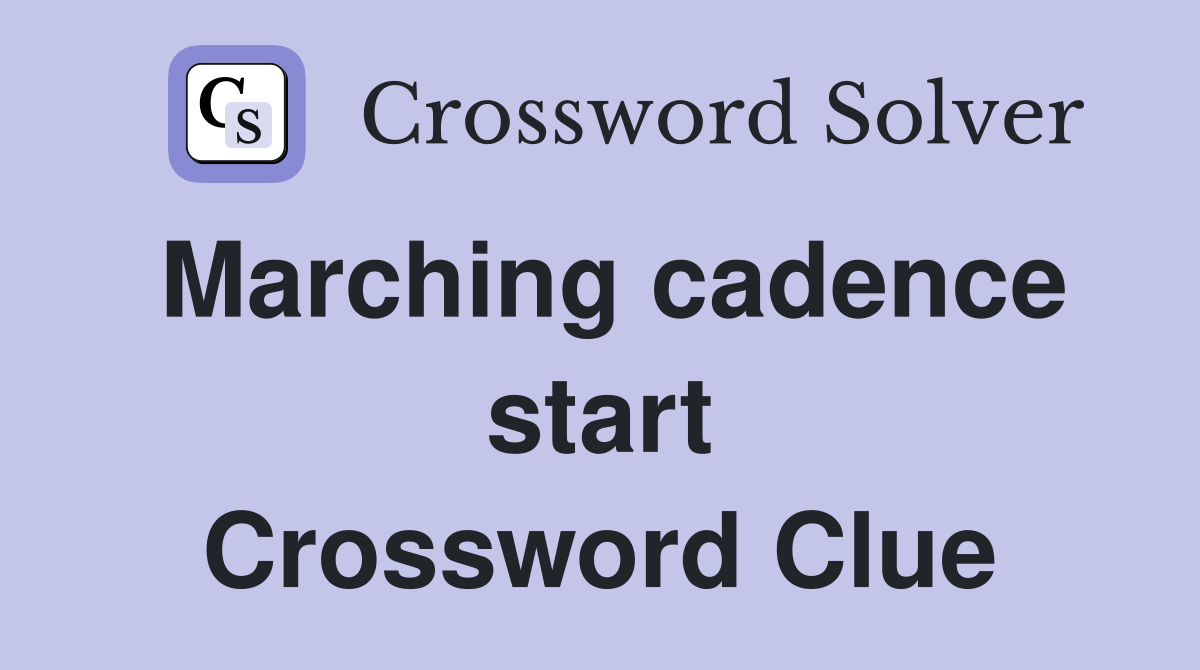 Marching cadence start Crossword Clue