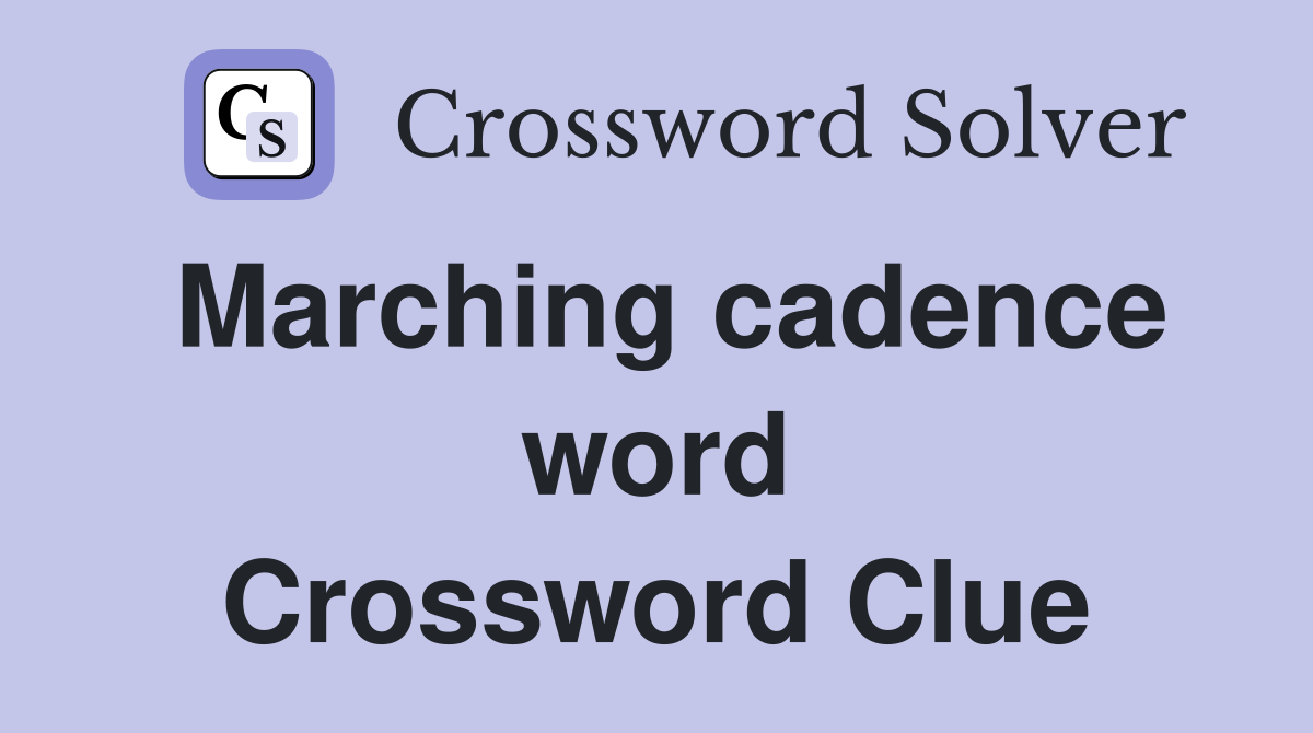 Marching cadence word Crossword Clue