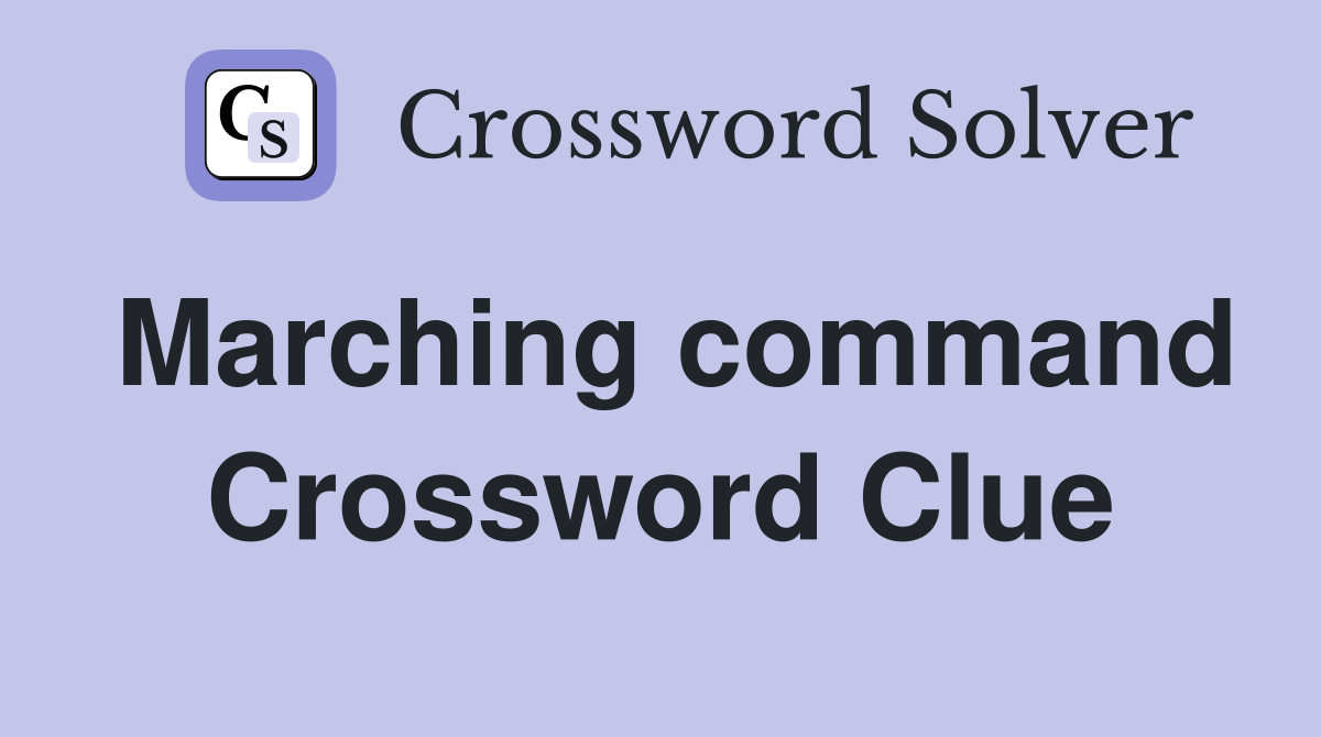 Marching command Crossword Clue