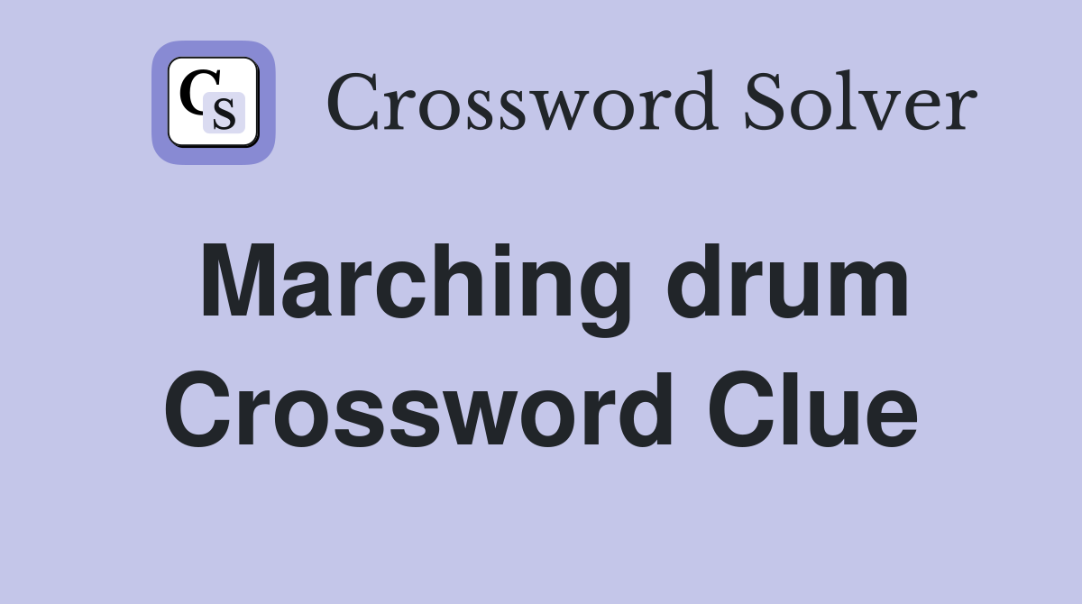 Marching drum Crossword Clue