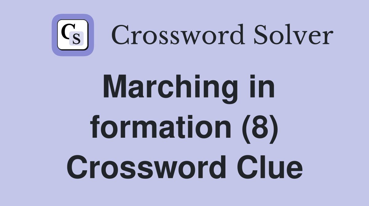Marching in formation (8) Crossword Clue
