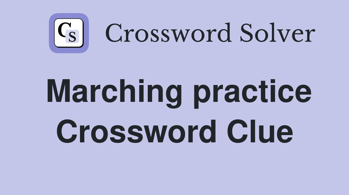 Marching practice Crossword Clue