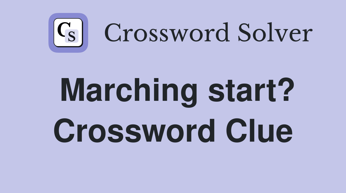 Marching start? Crossword Clue