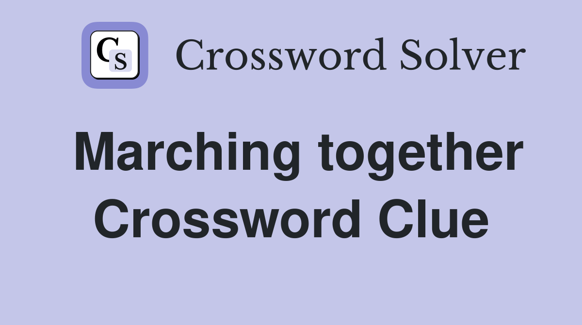 Marching together Crossword Clue
