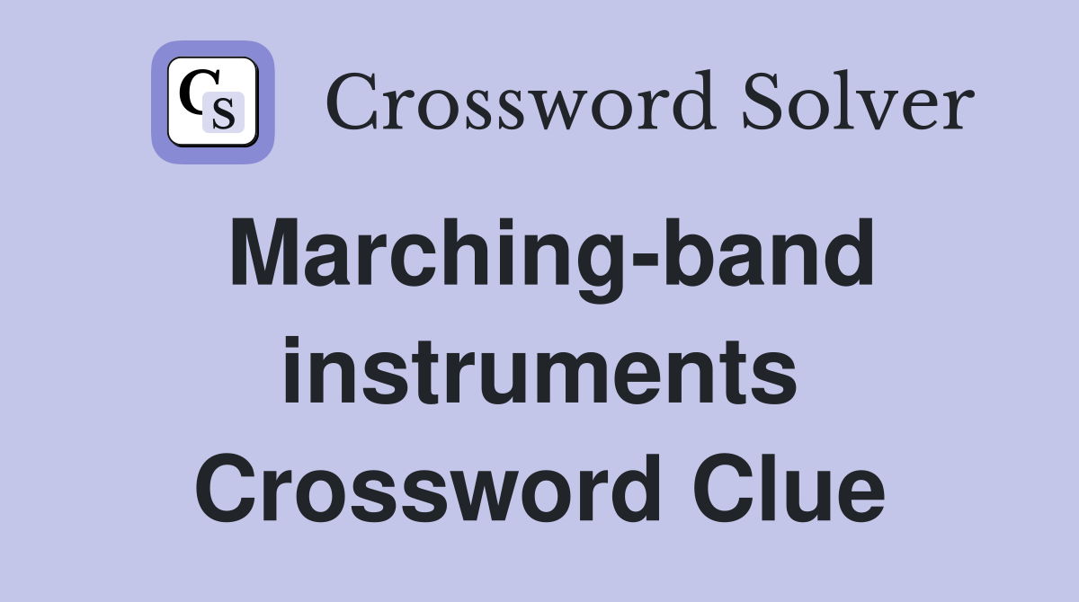 Marching-band instruments Crossword Clue
