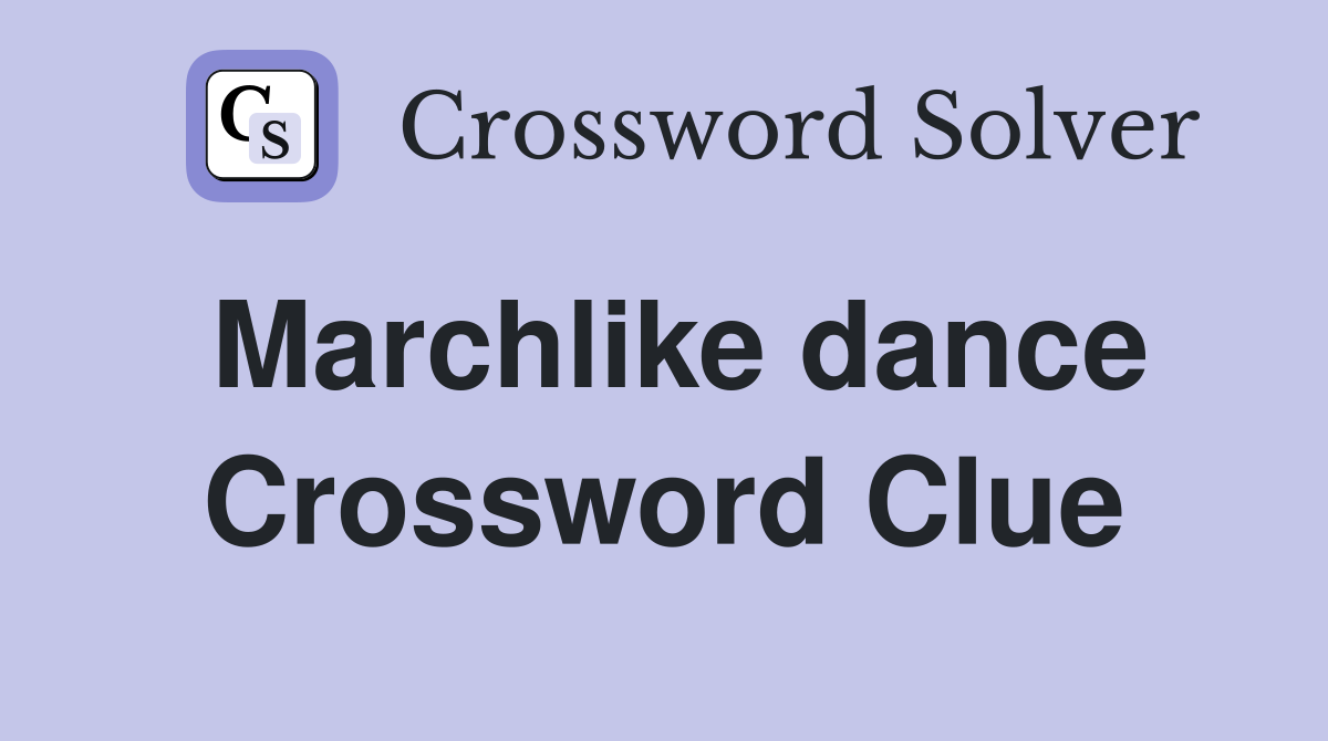 Marchlike dance Crossword Clue