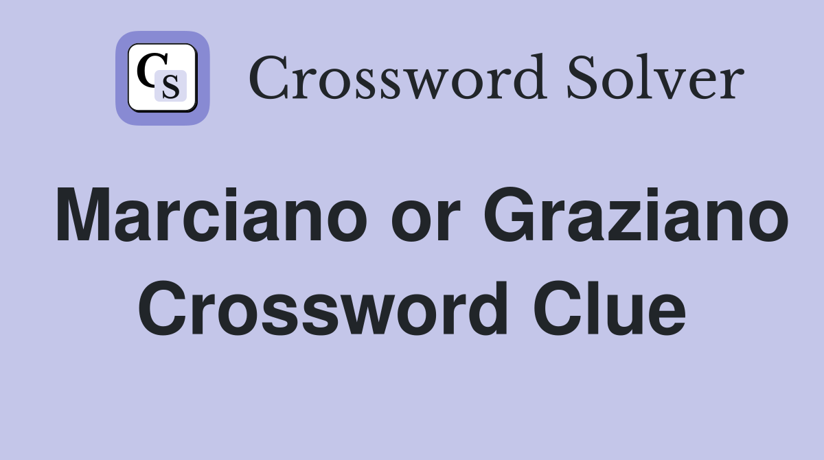 Marciano or Graziano Crossword Clue