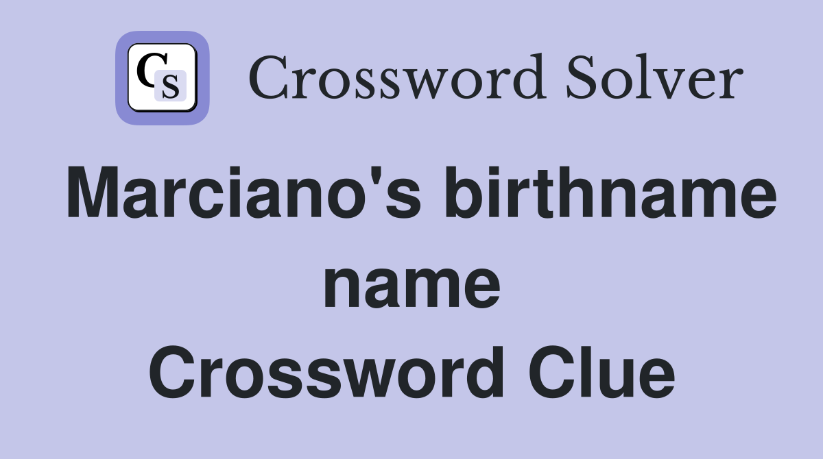 Marciano's birthname name Crossword Clue