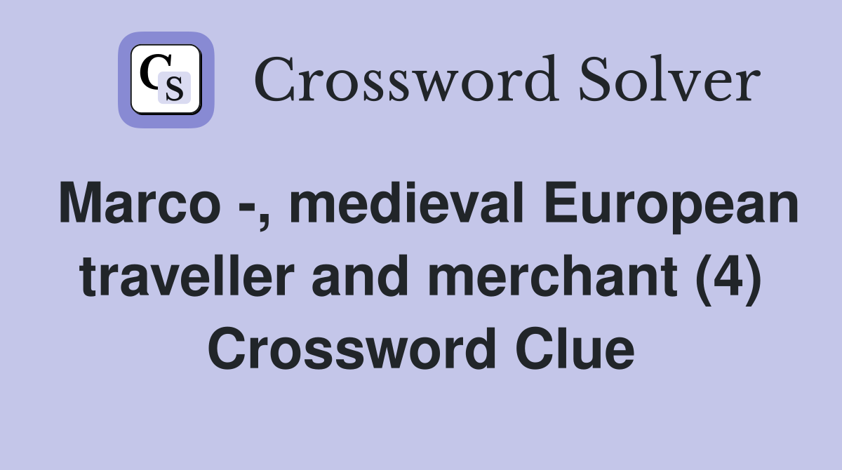 Marco -, medieval European traveller and merchant (4) Crossword Clue