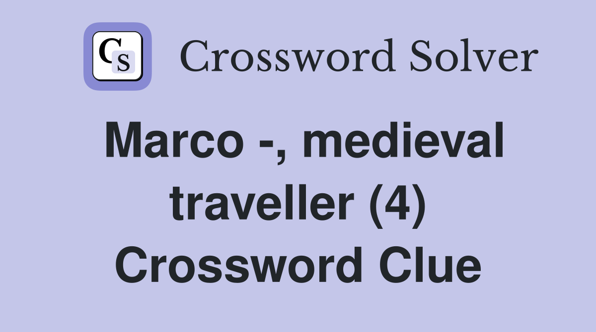 Marco -, medieval traveller (4) Crossword Clue