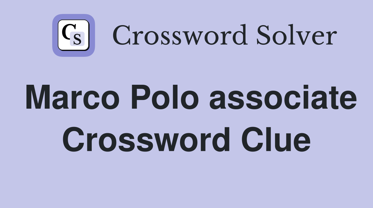 Marco Polo associate Crossword Clue