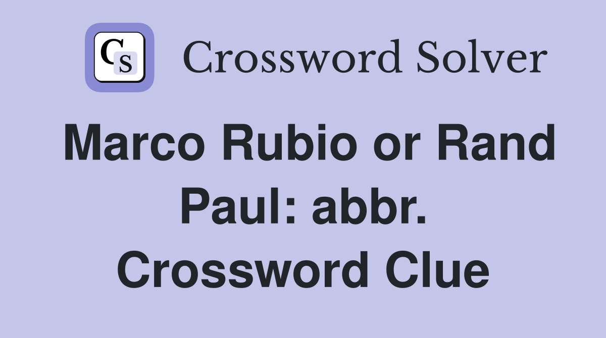 Marco Rubio or Rand Paul: abbr. Crossword Clue