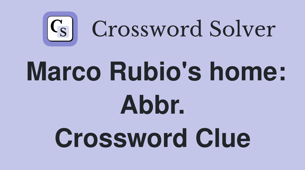 Marco Rubio's home: Abbr. Crossword Clue
