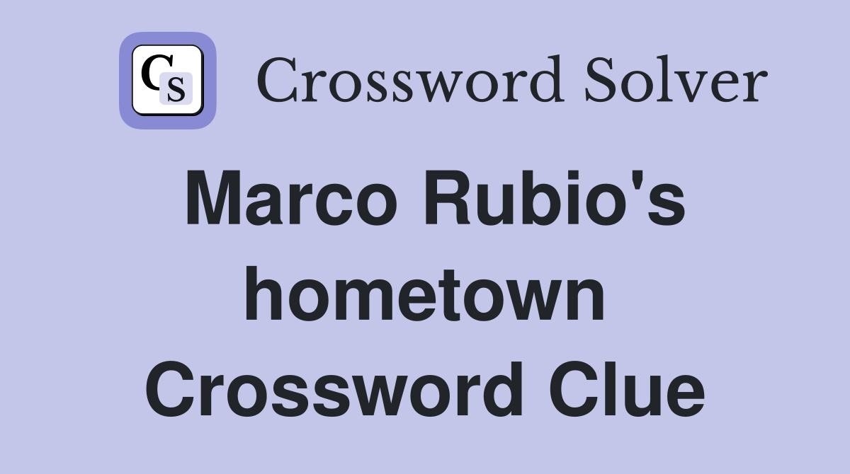 Marco Rubio's hometown Crossword Clue