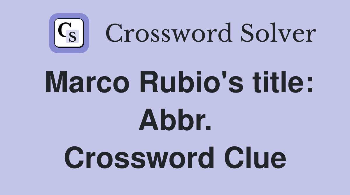 Marco Rubio's title: Abbr. Crossword Clue