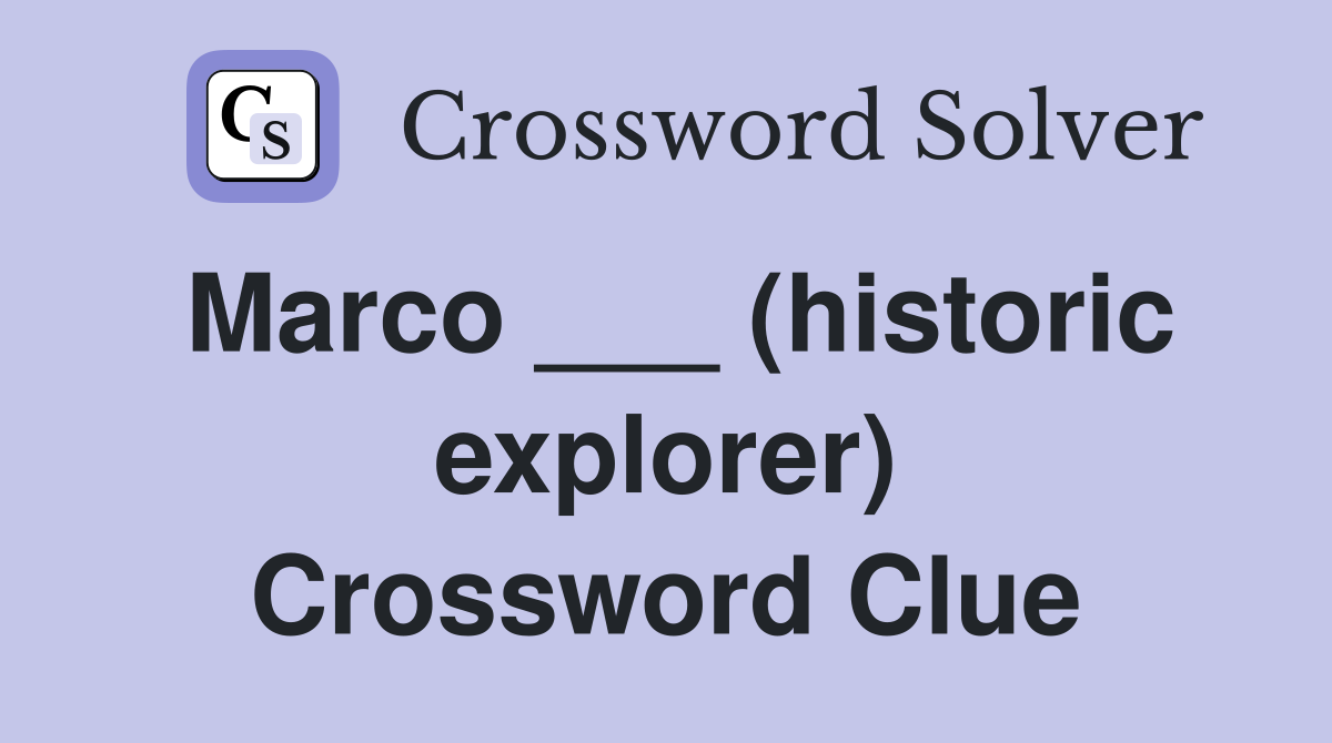 Marco ___ (historic explorer) Crossword Clue