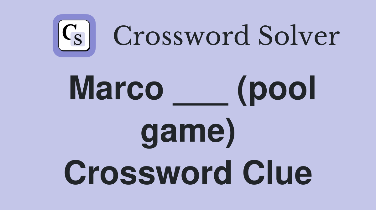 Marco ___ (pool game) Crossword Clue