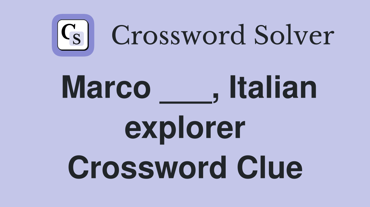 Marco ___, Italian explorer Crossword Clue