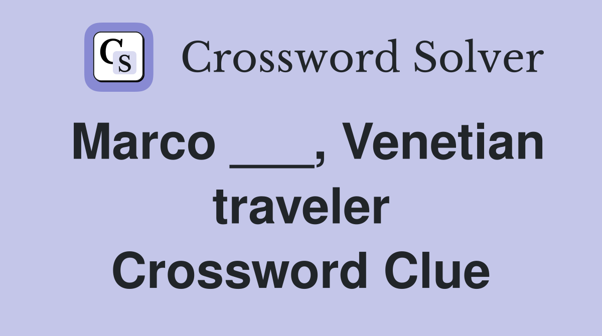 Marco ___, Venetian traveler Crossword Clue