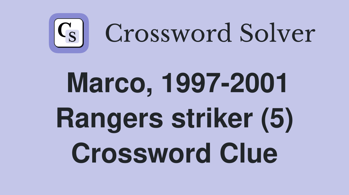Marco, 1997-2001 Rangers striker (5) Crossword Clue