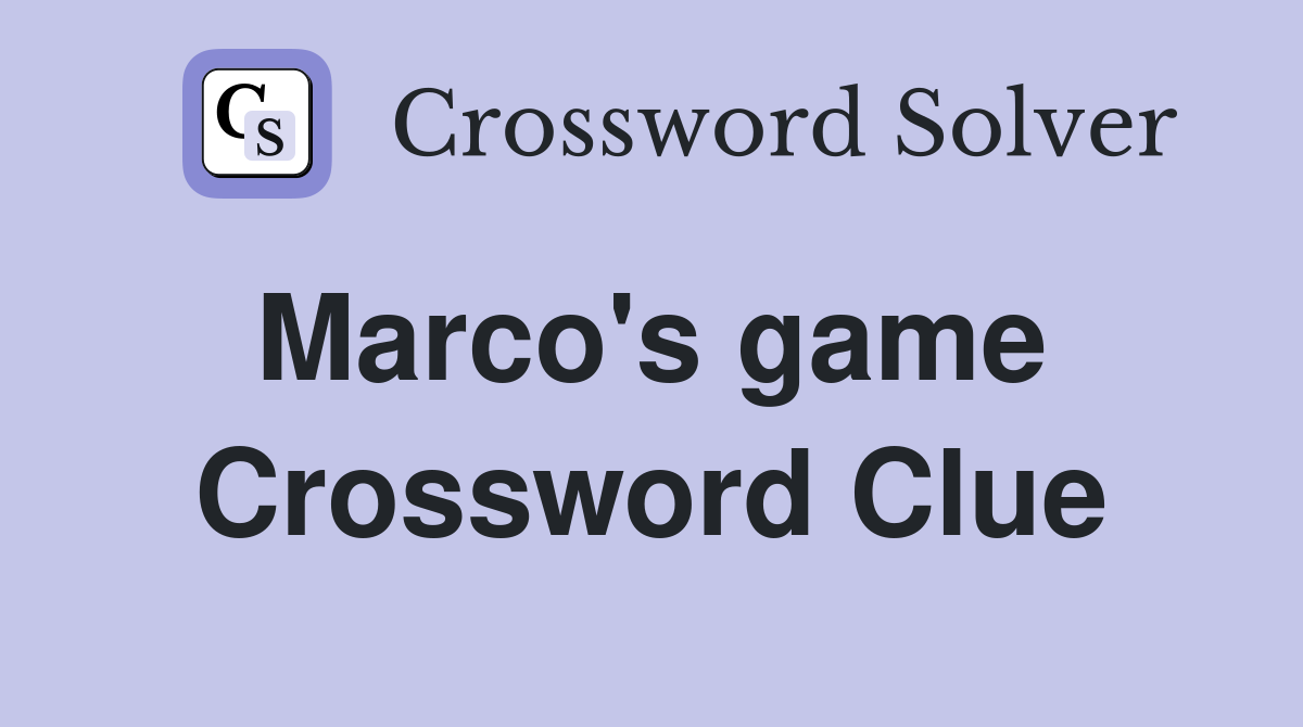 Marco's game  Crossword Clue