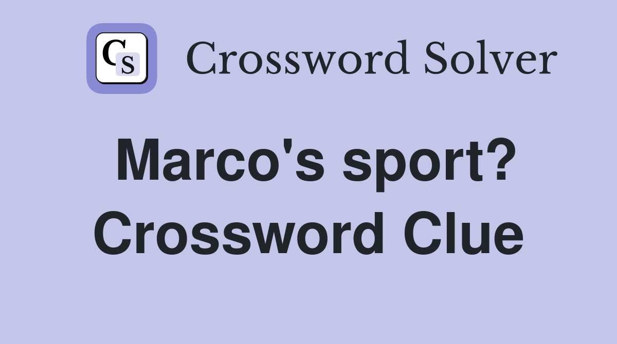 Marco's sport? Crossword Clue