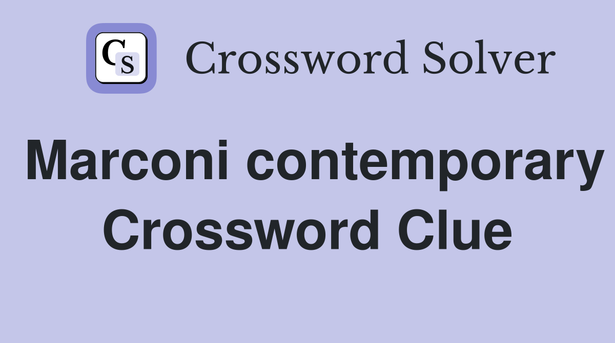 Marconi contemporary Crossword Clue
