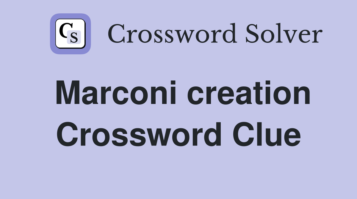 Marconi creation Crossword Clue