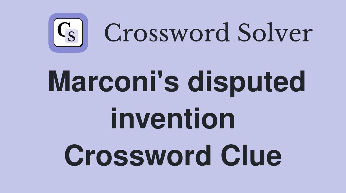 Marconi's disputed invention Crossword Clue