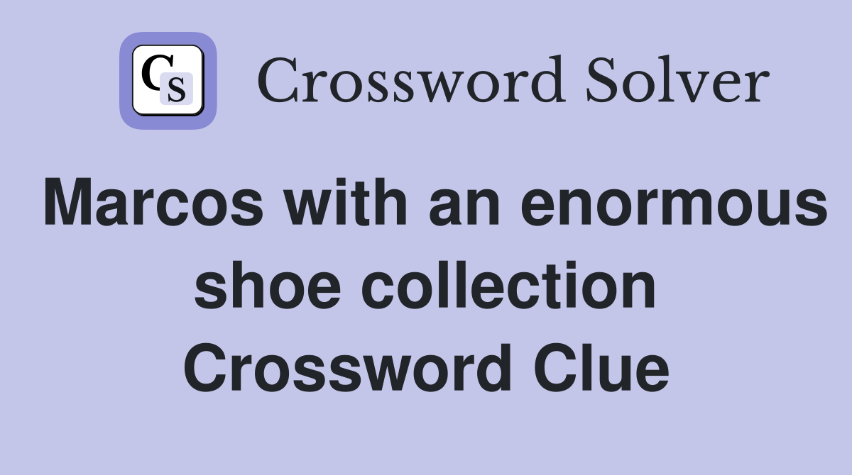Marcos with an enormous shoe collection Crossword Clue