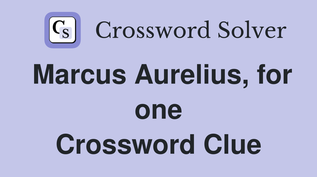 Marcus Aurelius, for one Crossword Clue