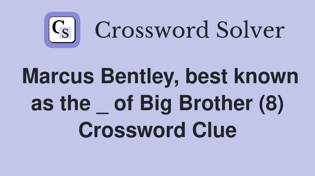 Marcus Bentley, best known as the _ of Big Brother (8) Crossword Clue