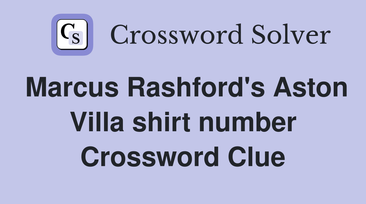 Marcus Rashford's Aston Villa shirt number Crossword Clue