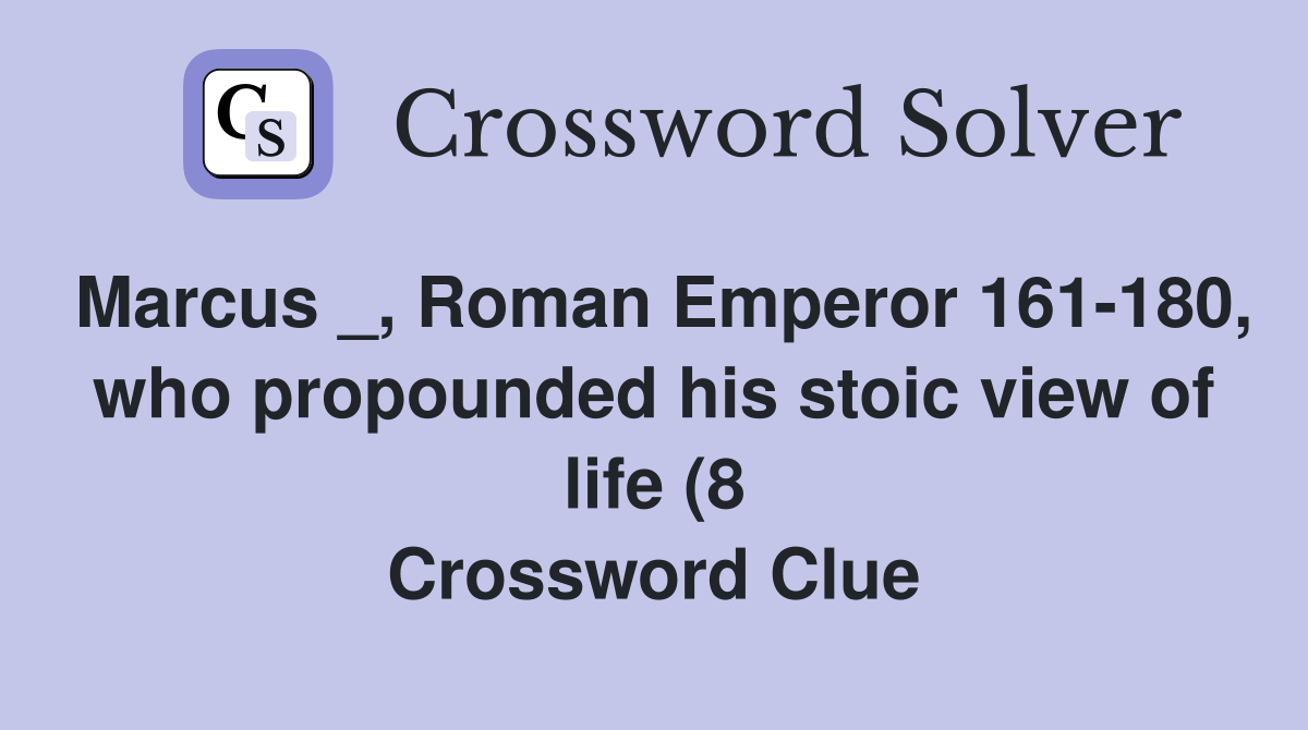 Marcus Roman Emperor 161 180 who propounded his stoic view of life Marcus Roman Emperor 161 180 who propounded his stoic view of life