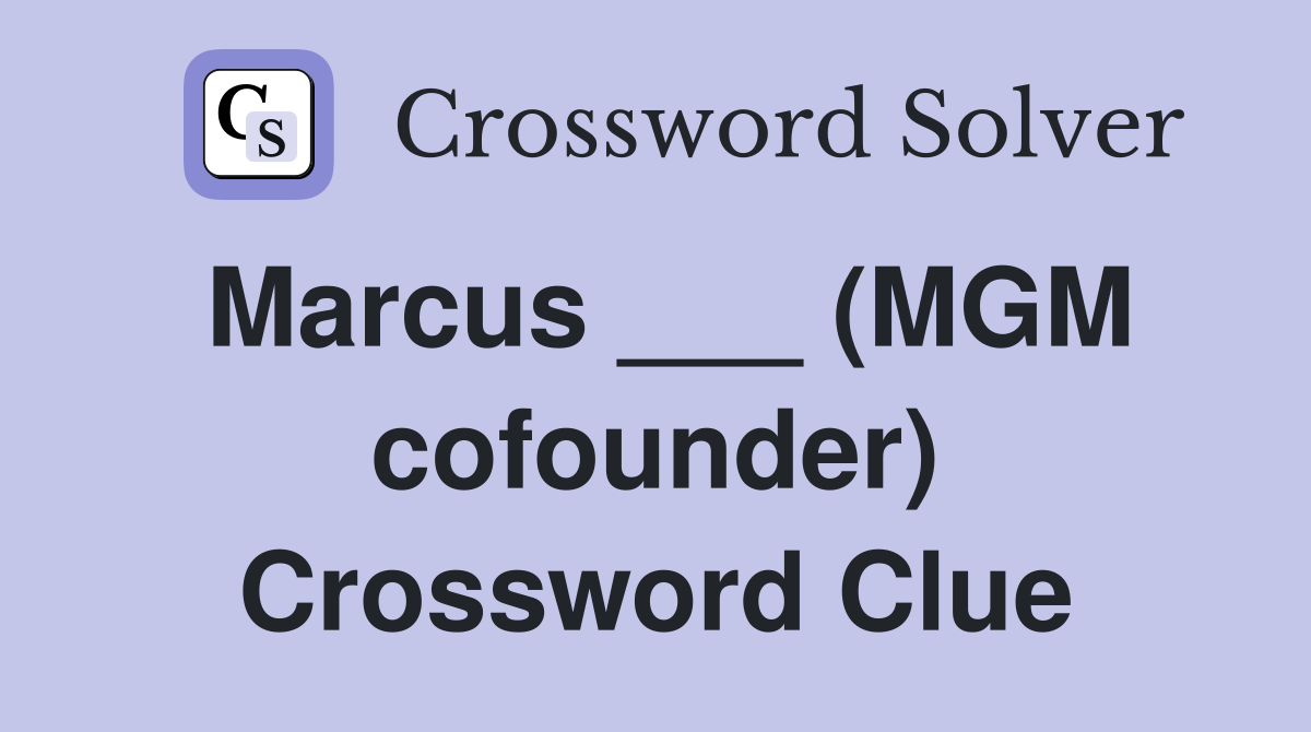 Marcus ___ (MGM cofounder) Crossword Clue