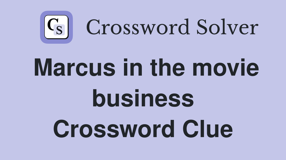 Marcus in the movie business Crossword Clue
