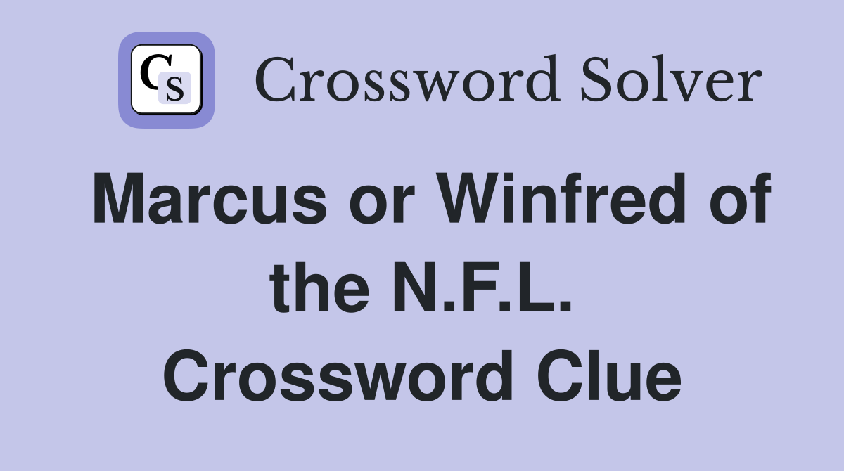 Marcus or Winfred of the N.F.L. Crossword Clue