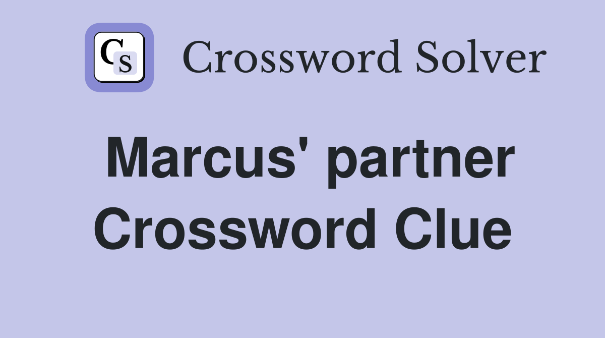 Marcus' partner Crossword Clue